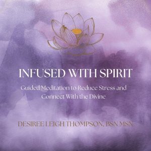 Infused With Spirit Guided Meditation to Reduce Anxiety and Stress and Connect with the Divine