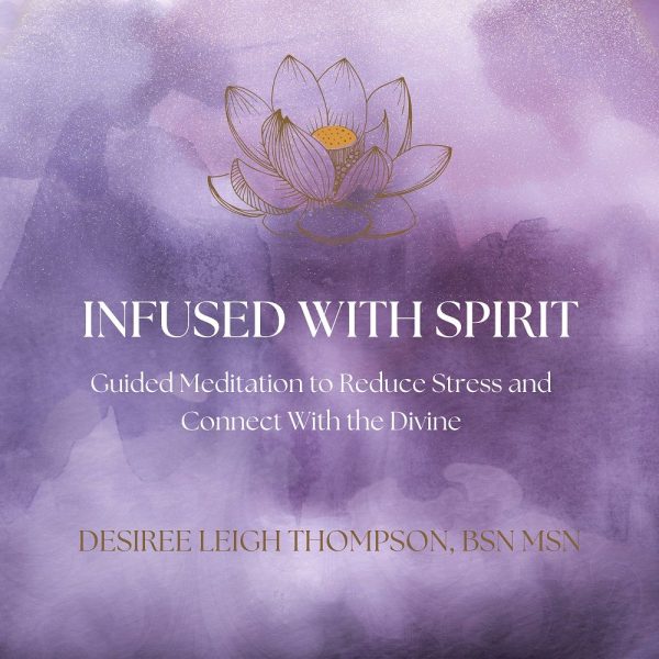 Infused With Spirit Guided Meditation to Reduce Anxiety and Stress and Connect with the Divine
