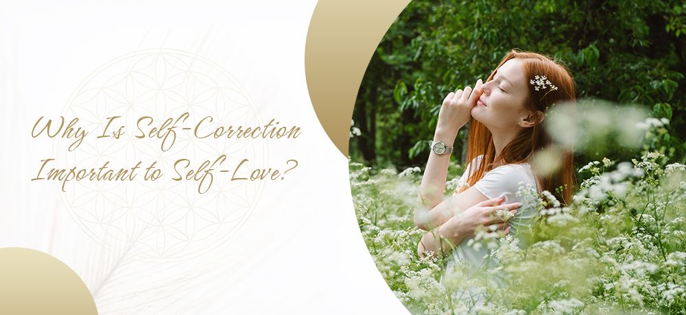 Why Is Self-Correction Important to Self-Love?