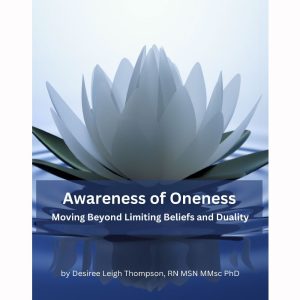 Awareness of Oneness: Moving Beyond Limiting Beliefs and Duality
