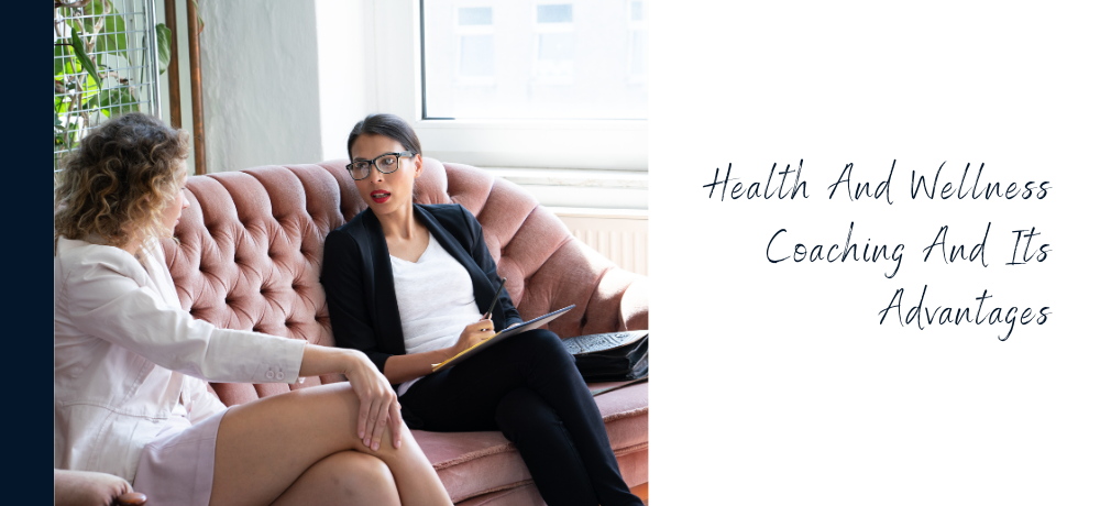 Health And Wellness Coaching And Its Advantages